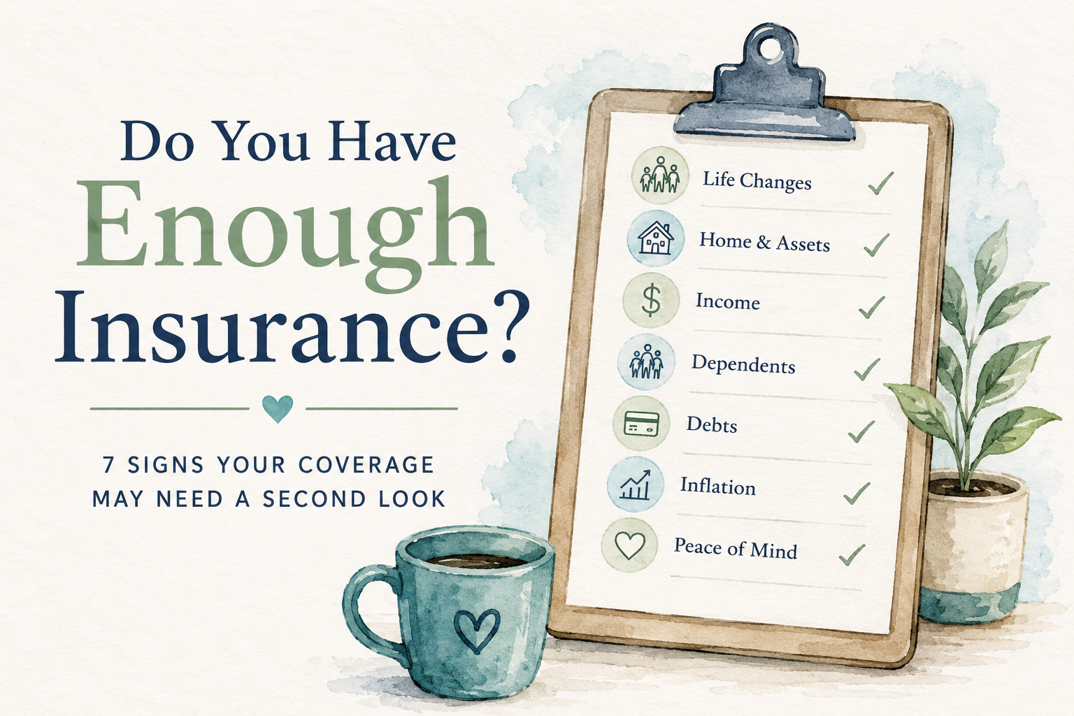 Do You Have Enough Insurance? 7 Signs Your Coverage May Need a Second Look